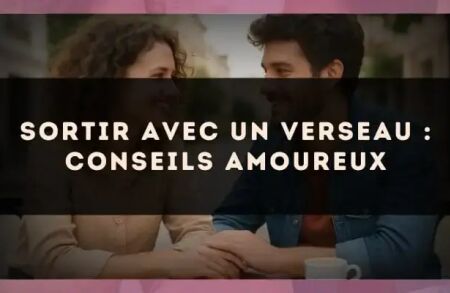 Sortir avec un Verseau : conseils amoureux