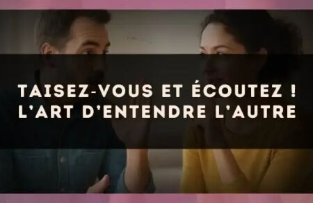 Taisez?vous et écoutez ! L’art d’entendre l’autre