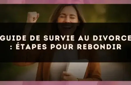 Guide de survie au divorce : étapes pour rebondir