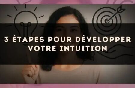 3 étapes pour développer votre intuition