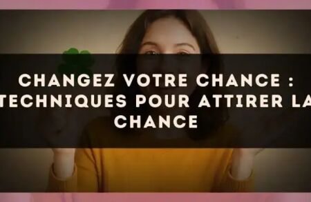 Changez votre chance : techniques pour attirer la chance