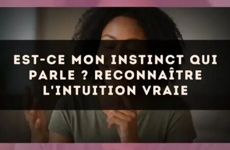 Est-ce mon instinct qui parle ? Reconnaître l'intuition vraie