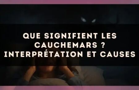 Que signifient les cauchemars ? interprétation et causes