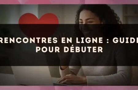 Rencontres en ligne : guide pour débuter