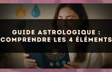 Guide astrologique : comprendre les 4 éléments