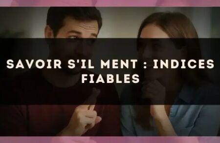 Savoir s'il ment : indices fiables