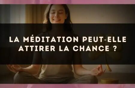 La méditation peut?elle attirer la chance ?