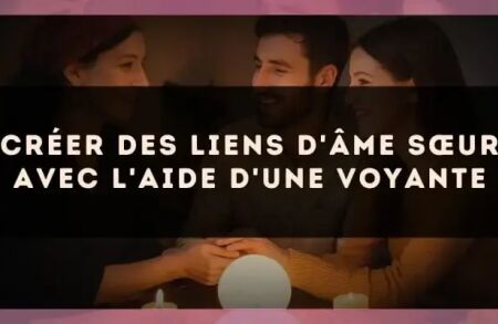 Créer des liens d'âme sœur avec l'aide d'une voyante