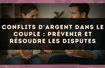 Conflits d'argent dans le couple : prévenir et résoudre les disputes