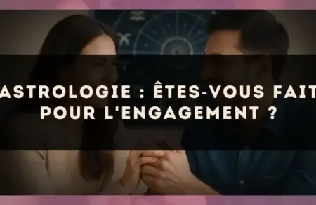 Astrologie : êtes?vous fait pour l'engagement ?