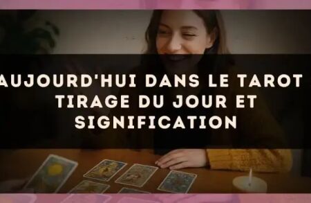 Aujourd'hui dans le tarot : tirage du jour et signification
