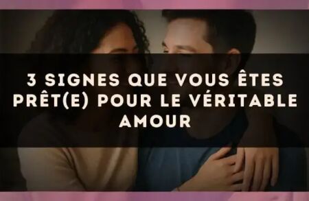 3 signes que vous êtes prêt(e) pour le véritable amour