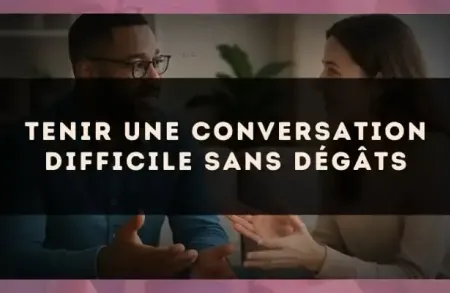 Tenir une conversation difficile sans dégâts