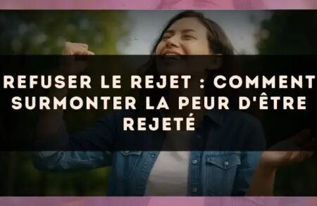 Refuser le rejet : comment surmonter la peur d'être rejeté