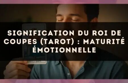 Signification du Roi de Coupes (tarot) : maturité émotionnelle
