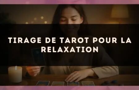 Tirage de tarot pour la relaxation