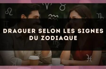 Draguer selon les signes du zodiaque