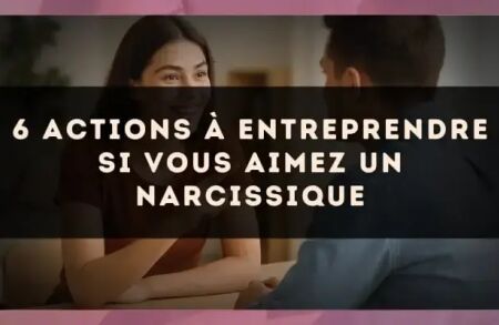 6 actions à entreprendre si vous aimez un narcissique