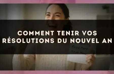 Comment tenir vos résolutions du Nouvel An