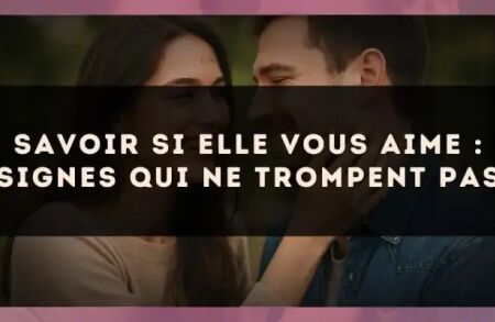 Savoir si elle vous aime : signes qui ne trompent pas