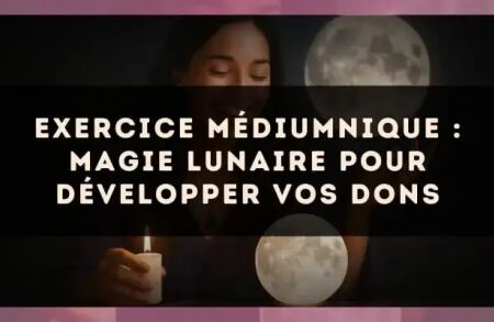 Exercice médiumnique : Magie lunaire pour développer vos dons