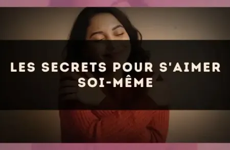 Les secrets pour s'aimer soi-même