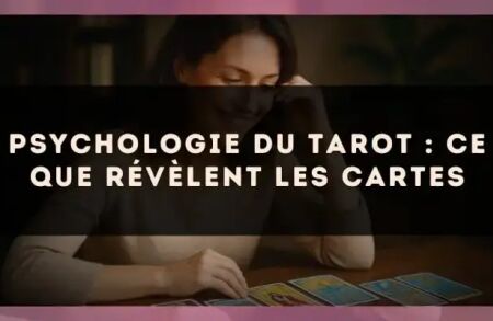 Psychologie du tarot : ce que révèlent les cartes