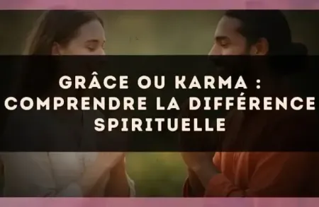 Grâce ou karma : comprendre la différence spirituelle