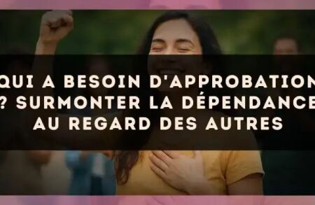 Qui a besoin d'approbation ? Surmonter la dépendance au regard des autres