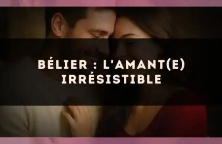Bélier : l'amant(e) irrésistible