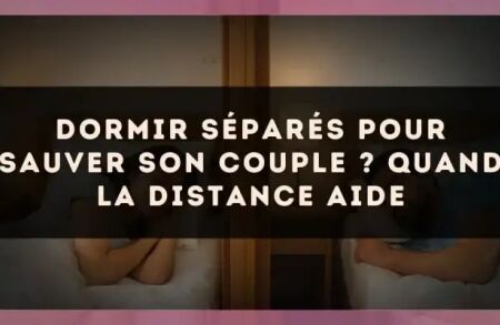 Dormir séparés pour sauver son couple ? Quand la distance aide