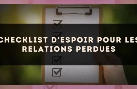 Checklist d'espoir pour les relations perdues