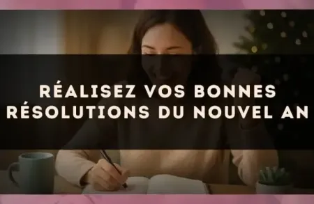 Réalisez vos bonnes résolutions du Nouvel An