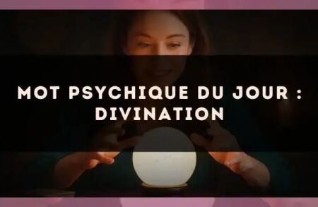 Mot psychique du jour : divination