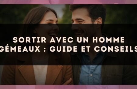 Sortir avec un Homme Gémeaux : Guide et Conseils
