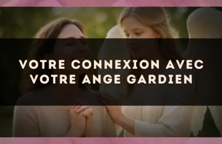 Votre connexion avec votre ange gardien