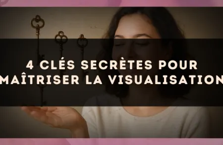 4 clés secrètes pour maîtriser la visualisation