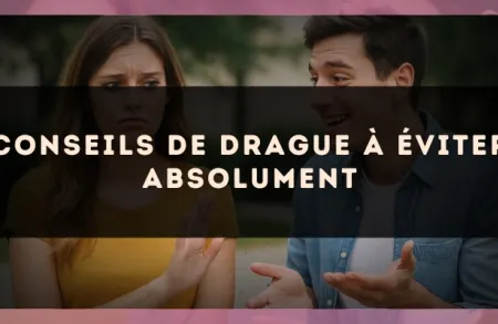 Conseils de drague à éviter absolument