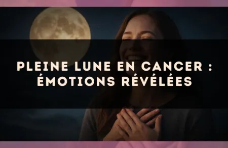 Pleine lune en Cancer : émotions révélées