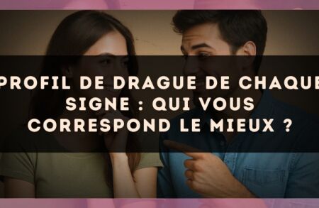 Profil de drague de chaque signe : qui vous correspond le mieux ?
