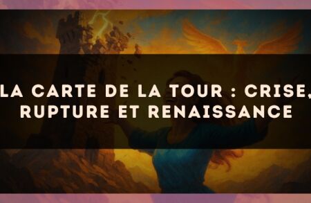 La carte de la Tour : crise, rupture et renaissance