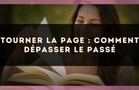 Tourner la page : comment dépasser le passé