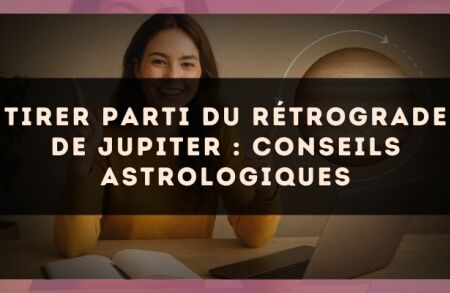 Tirer parti du rétrograde de Jupiter : conseils astrologiques