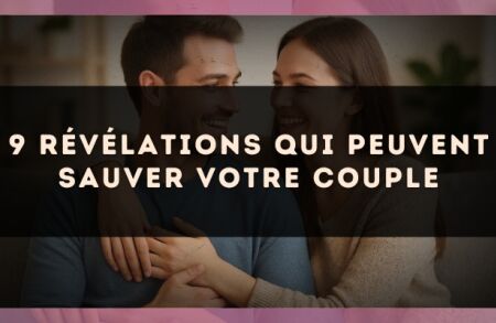 9 révélations qui peuvent sauver votre couple