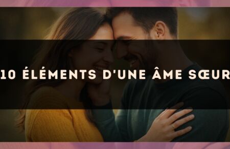 10 éléments d'une âme sœur