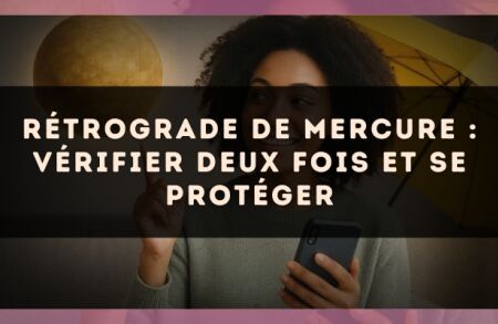 Rétrograde de Mercure : vérifier deux fois et se protéger