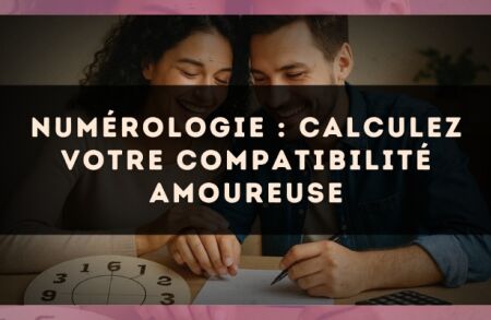 Numérologie : calculez votre compatibilité amoureuse