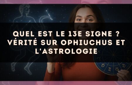 Quel est le 13e signe ? vérité sur Ophiuchus et l'astrologie
