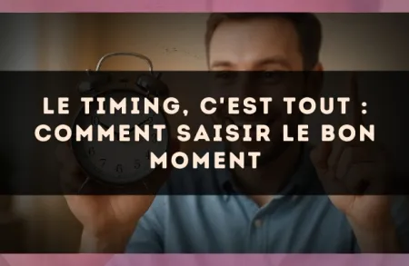Le timing, c'est tout : comment saisir le bon moment