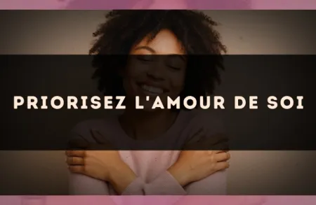 Priorisez l'amour de soi